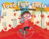 Food fight fiesta! : a tale about La Tomatina