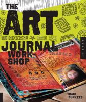 The art journal workshop : break through, explore, and make it your own