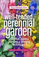 The well-tended perennial garden : the essential guide to planting and pruning techniques