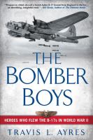 The bomber boys : heroes who flew the B-17s in World War II