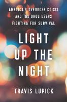 Light up the night : America's overdose crisis and the drug users fighting for survival
