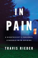 In pain : a bioethicist's personal struggle with opioids