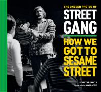 The unseen photos of street gang : how we got to Sesame Street