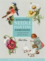 Miniature needle painting embroidery : vintage portraits, florals & birds