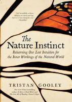 The nature instinct : relearning our lost intuition for the inner workings of the natural world