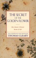 The secret of the golden flower : the classic Chinese book of life
