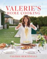Valerie's home cooking : more than 100 delicious recipes to share with friends and family
