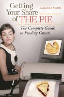 Getting your share of the pie : the complete guide to finding grants