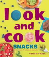 Look and cook snacks : a first book of recipes in pictures