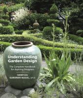 Understanding garden design : the complete handbook for aspiring designers