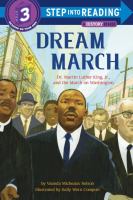 Dream march : Dr. Martin Luther King, Jr., and the March on Washington