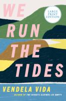 We run the tides : a novel