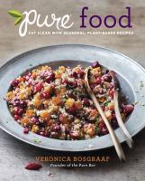 Pure food : eat clean with seasonal, plant-based recipes