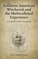 Folkloric American witchcraft and the multicultural experience : a crucible at the crossroads