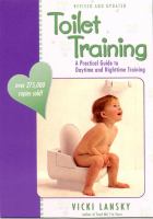 Toilet training : a practical guide to daytime and nighttime training