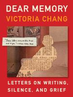 Dear memory : letters on writing, silence, and grief