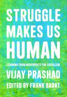 Struggle makes us human : learning from movements for socialism