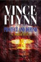 Protect and defend : [a thriller]