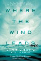 Where the wind leads : a refugee family's miraculous story of loss, rescue, and redemption