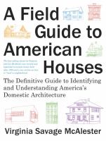 A field guide to American houses : the definitive guide to identifying and understanding America's domestic architecture