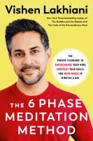 The 6 phase meditation method : the proven technique to supercharge your mind, manifest your goals, and make magic in minutes a day