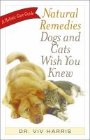 Natural remedies dogs and cats wish you knew : a holistic care guide
