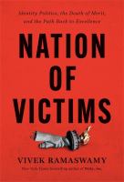Nation of victims : identity politics, the death of merit, and the path back to excellence