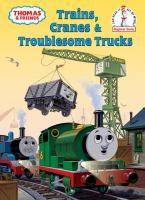 Trains, cranes & troublesome trucks : a Thomas & friends story