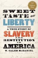 Sweet taste of liberty : a true story of slavery and restitution in America