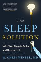 The sleep solution : why your sleep is broken and how to fix it