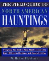 The field guide to North American hauntings : everything you need to know about encountering over 100 ghosts, phantoms, and spectral entities