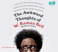 The awkward thoughts of W. Kamau Bell : tales of a 6' 4
