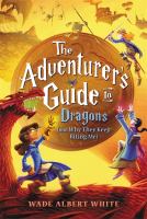 The adventurer's guide to dragons (and why they keep biting me)