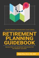 Retirement planning guidebook : navigating the important decisions for retirement success
