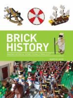Brick history : amazing historical scenes to build from LEGO