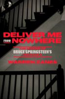 Deliver me from nowhere : the making of Bruce Springsteen's Nebraska
