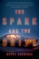 The spark and the drive : a novel