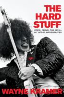 The hard stuff : dope, crime, the MC5 & my life of impossibilities