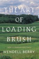 The art of loading brush : new agrarian writings