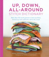 Up, down, all-around stitch dictionary : more than 150 stitch patterns to knit top down, bottom up, back and forth, and in the round