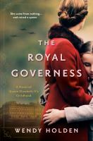 The royal governess : a novel of Queen Elizabeth II's childhood
