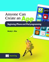 Anyone can create an app : beginning iPhone and iPad programming