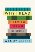 Why I read : the serious pleasure of books