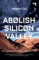 Abolish Silicon Valley : how to liberate technology from capitalism