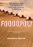 Foodopoly : the battle over the future of food and farming in America