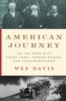 American journey : on the road with Henry Ford, Thomas Edison, and John Burroughs