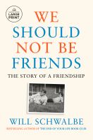 We should not be friends : the story of a friendship