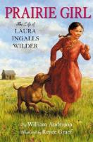 Prairie girl : the life of Laura Ingalls Wilder