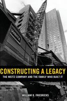 Constructing a legacy : the Weitz Company and the family who built it