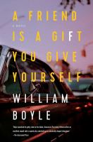 A friend is a gift you give yourself : a novel